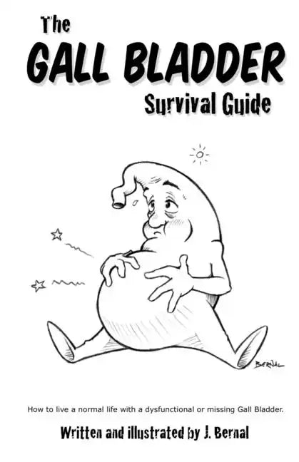 The Gall Bladder Survival Guide: How to live a normal life with a missing or dysfunctional gall bladder. - Paperback