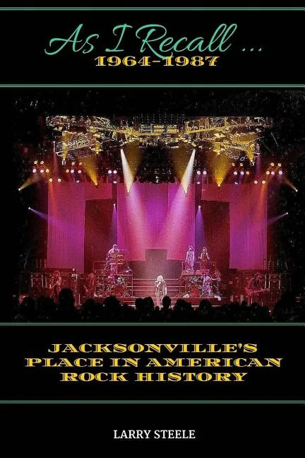 As I Recall ...: Jacksonville's Place in American Rock History - Paperback