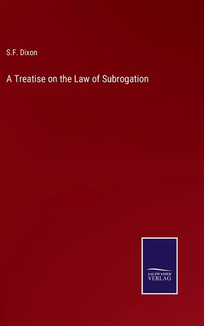 A Treatise on the Law of Subrogation - Hardcover