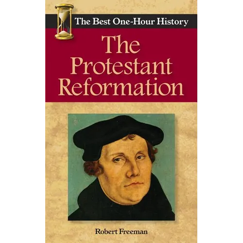 The Protestant Reformation: The Best One-Hour History - Paperback