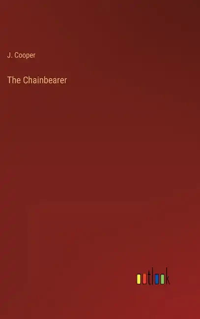 The Chainbearer - Hardcover