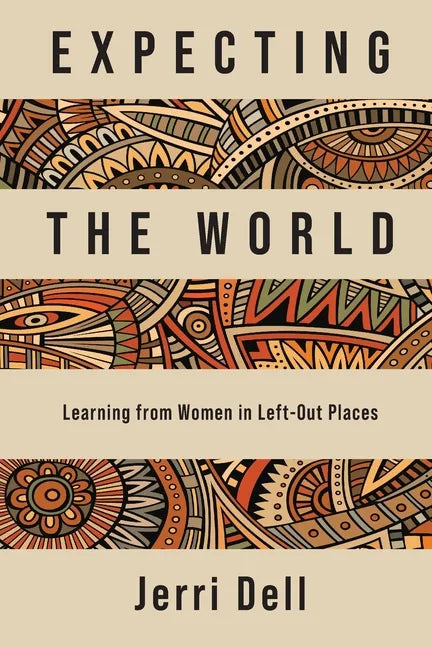 Expecting the World: Learning from Women in Left-Out Places - Paperback