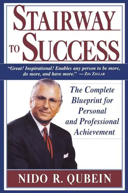 Stairway to Success: The Complete Blueprint for Personal and Professional Achievement - Paperback