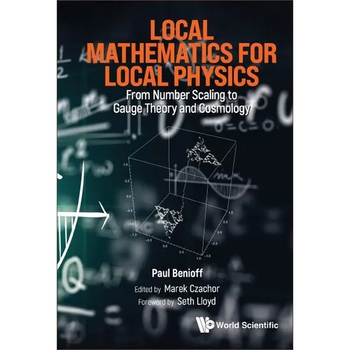 Local Mathematics for Local Physics: From Number Scaling to Guage Theory and Cosmology - Hardcover