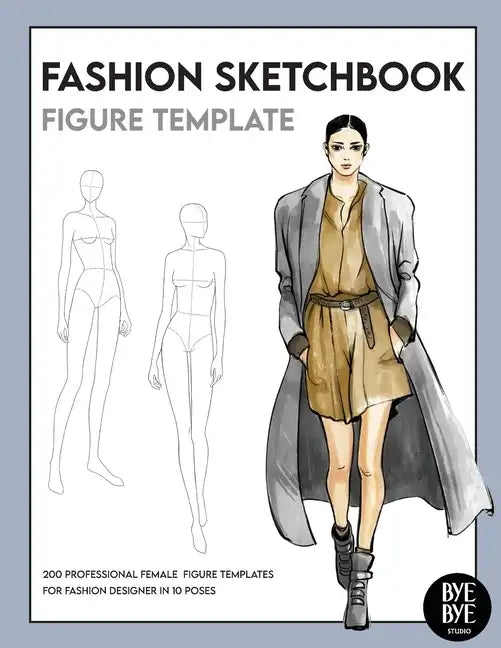 Fashion Sketchbook Female Figure Template: Over 200 female fashion figure templates in 10 different poses - Paperback