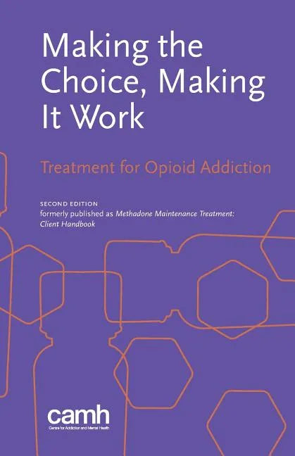 Making the Choice, Making it Work: Treatment for Opioid Addiction - Paperback