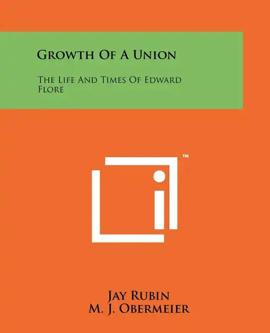 Growth Of A Union: The Life And Times Of Edward Flore - Paperback