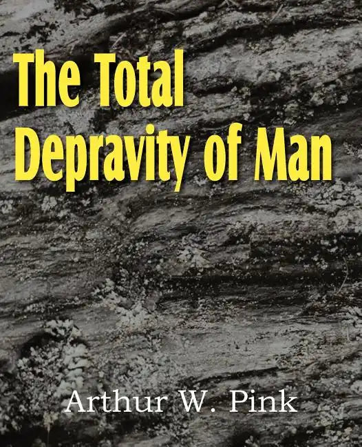The Total Depravity of Man - Paperback