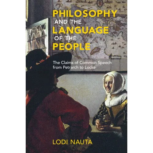Philosophy and the Language of the People: The Claims of Common Speech from Petrarch to Locke - Paperback