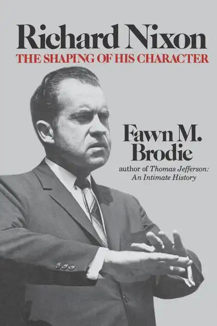 Richard Nixon: The Shaping of His Character - Paperback