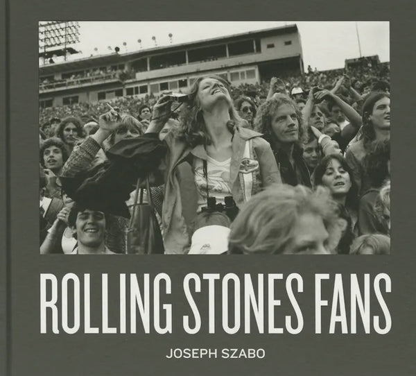 Joseph Szabo: Rolling Stones Fans - Hardcover