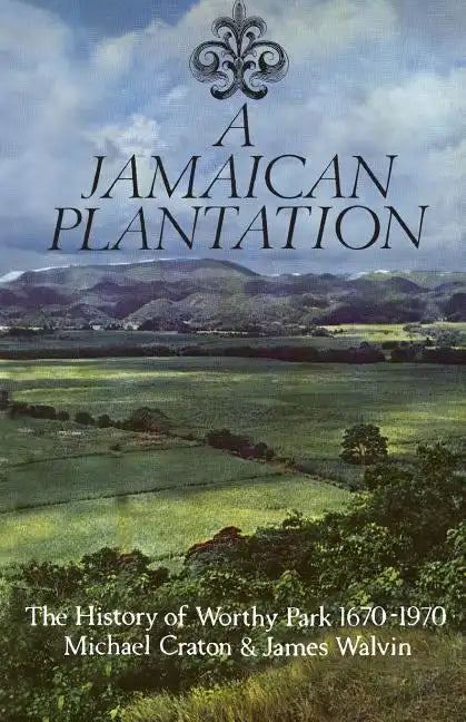 A Jamaican Plantation: The History of Worthy Park 1670-1970 - Paperback