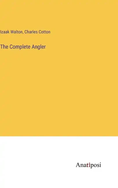 The Complete Angler - Hardcover