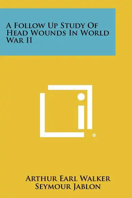 A Follow Up Study of Head Wounds in World War II - Paperback