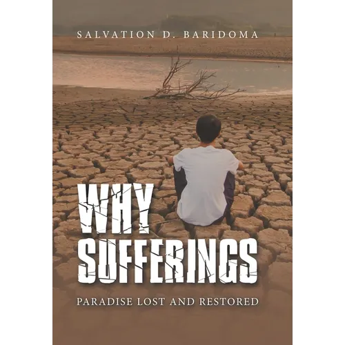 Why Sufferings: Paradise Lost and Restored - Hardcover