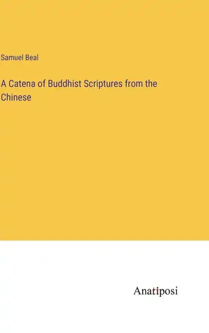 A Catena of Buddhist Scriptures from the Chinese - Hardcover