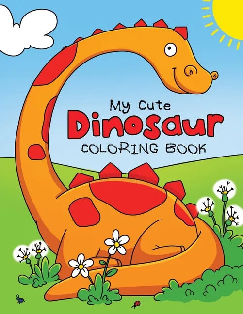My Cute Dinosaur Coloring Book for Toddlers: Fun Children's Coloring Book for Boys & Girls with 50 Adorable Dinosaur Pages for Toddlers & Kids to Colo - Paperback