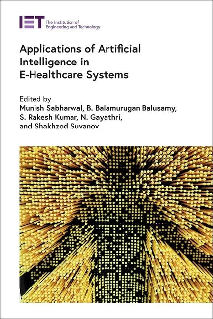 Applications of Artificial Intelligence in E-Healthcare Systems - Hardcover