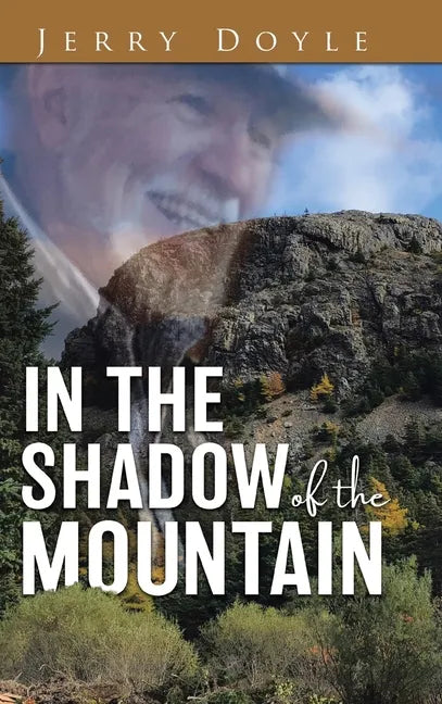 In the Shadow of the Mountain: From the Shadow of the Mountain in Newfoundland, to the Bright Lights. - Hardcover