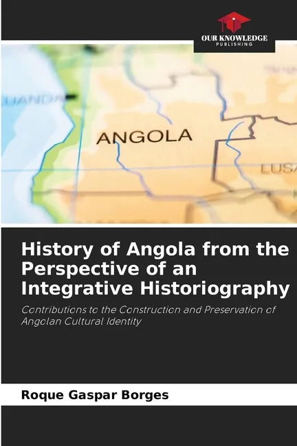 History of Angola from the Perspective of an Integrative Historiography - Paperback