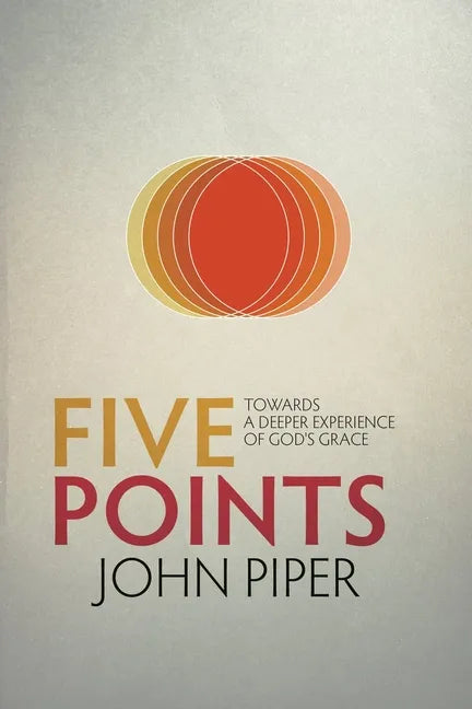 Five Points: Towards a Deeper Experience of God's Grace - Paperback