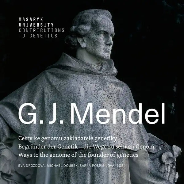 Gregor Johann Mendel: Ways to the genome of the founder of genetics Begründer der Genetik - die Wege zu seinem Genom Cesty ke genomu zaklada - Paperback