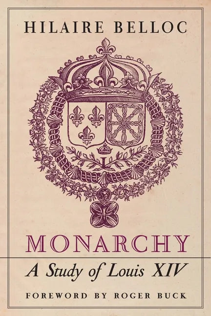 Monarchy: A Study of Louis XIV - Paperback
