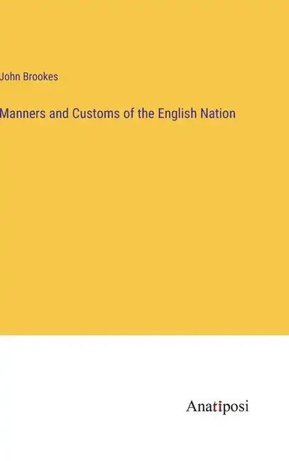 Manners and Customs of the English Nation - Hardcover