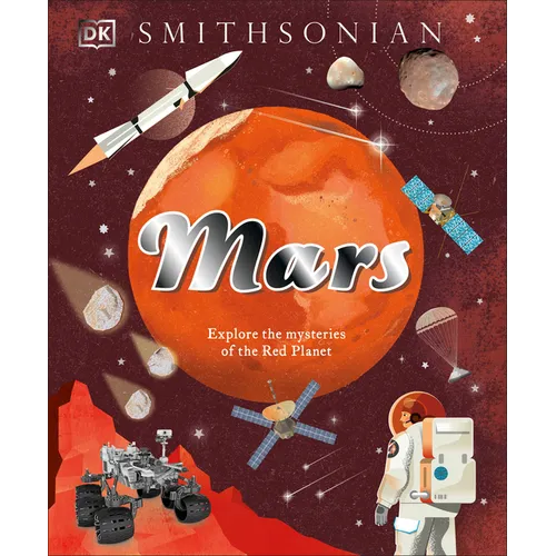 Mars: Explore the Mysteries of the Red Planet - Hardcover