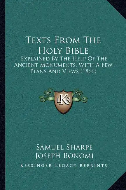 Texts from the Holy Bible: Explained by the Help of the Ancient Monuments, with a Few Plans and Views (1866) - Paperback