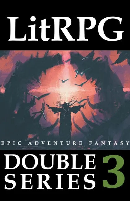 LitRPG Double Series 3: Epic Adventure Fantasy - Paperback