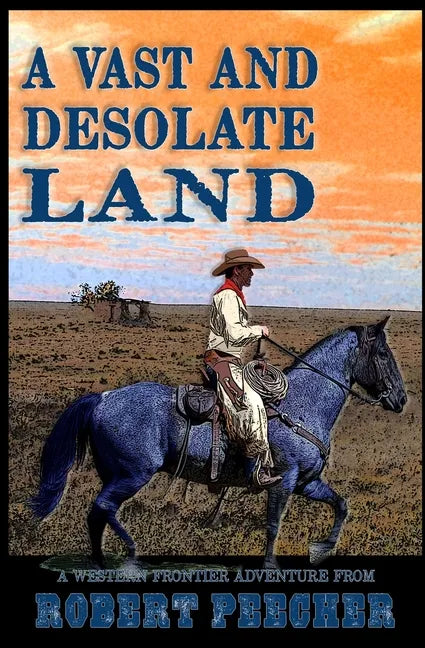 A Vast and Desolate Land: A Western Frontier Adventure - Paperback