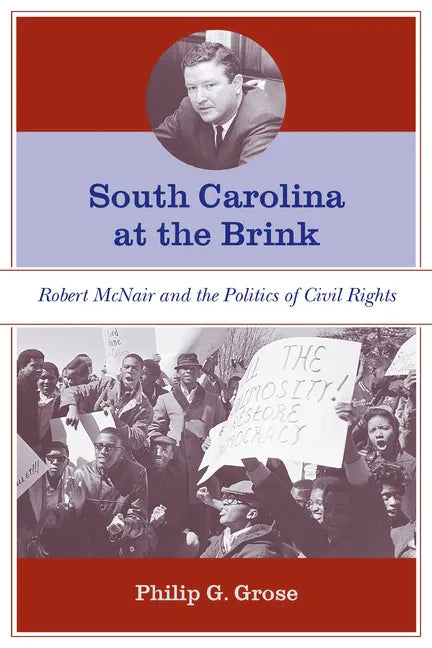 South Carolina at the Brink: Robert McNair and the Politics of Civil Rights - Paperback