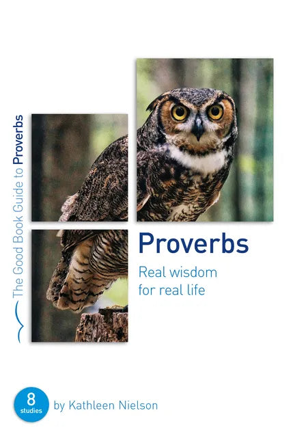 Proverbs: Real Wisdom for Real Life: Eight Studies for Groups or Individuals - Paperback