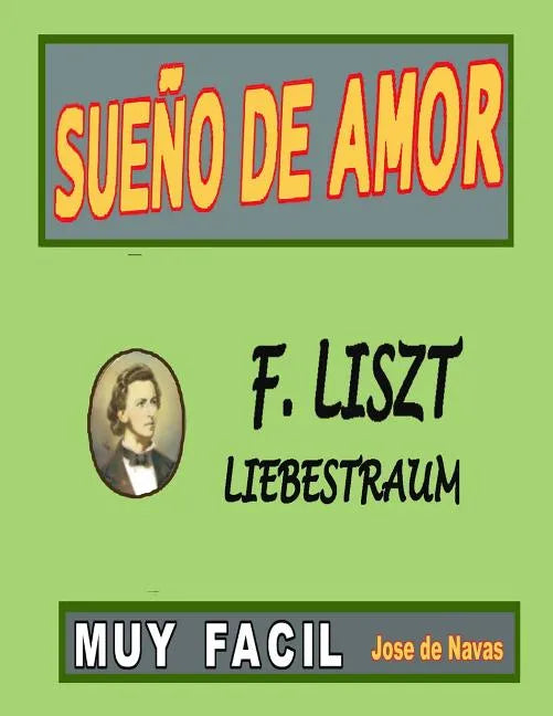 Liszt - Sueno de Amor: Versión fácil y preciosa para disfrutar tocándola. - Paperback