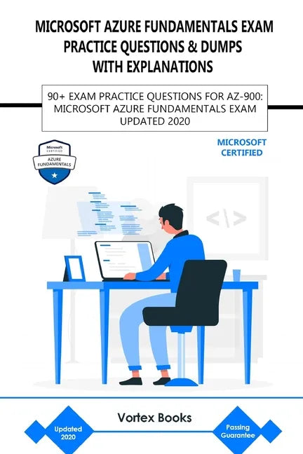 Az-900: Microsoft Azure Fundamentals Exam Practice Questions & Dumps with Explanations: 90+ Exam Practice Questions for Az-900 - Paperback