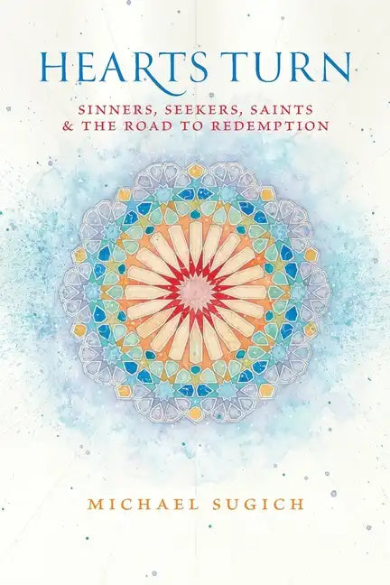 Hearts Turn: Sinners, Seekers, Saints and the Road to Redemption - Paperback