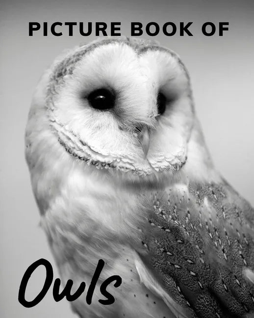 Picture Book of Owls: The Picture Book for Alzheimer's Patients and Seniors with Dementia. - Paperback