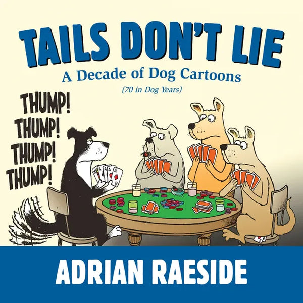 Tails Don't Lie: A Decade of Dog Cartoons (70 in Dog Years) - Paperback