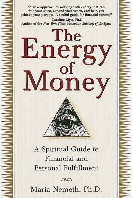 The Energy of Money: A Spiritual Guide to Financial and Personal Fulfillment - Paperback