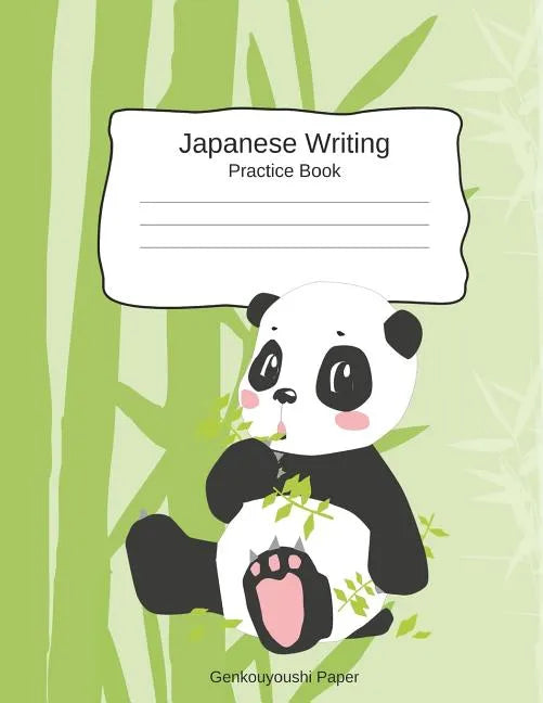 Japanese Writing Practice Book Genkouyoushi Paper: Kanji Notebook a Workbook to Write Kanji, Kana, Katakana or Hiragana with Cute Panda Design - Paperback