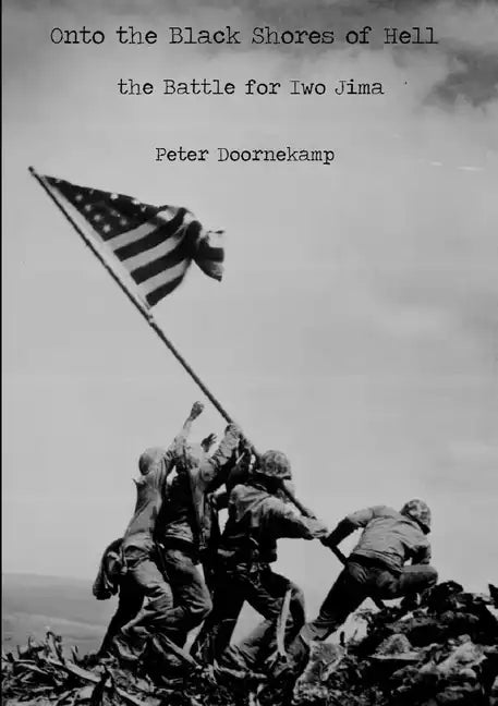 Onto the Black Shores of Hell: the Battle for Iwo Jima - Paperback