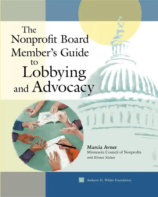 The Nonprofit Board Member's Guide to Lobbying and Advocacy - Paperback