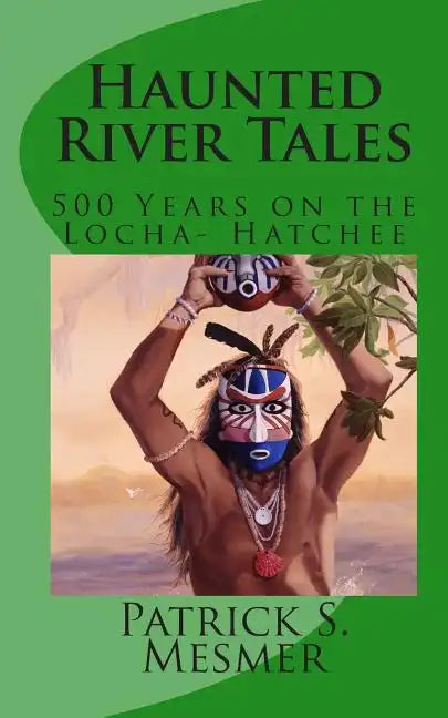 Haunted River Tales: 500 Years on the Loxahatchee - Paperback