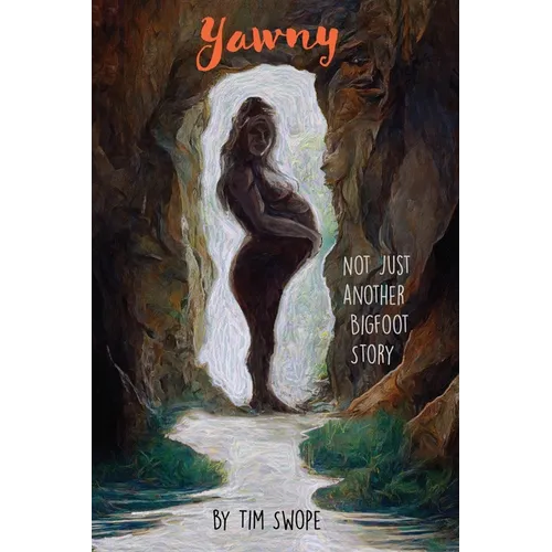 Yawny: Not Just Another Bigfoot Story - Paperback