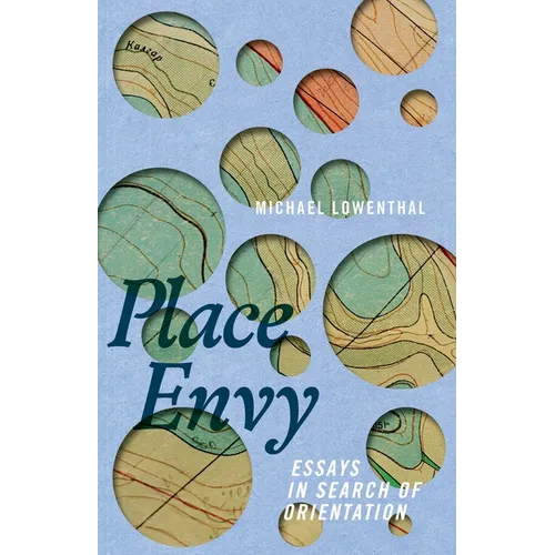 Place Envy: Essays in Search of Orientation - Paperback