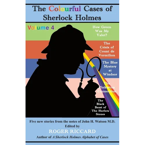 The Colourful Cases of Sherlock Holmes (Volume 4): Five new stories from the notes of John H. Watson - Paperback