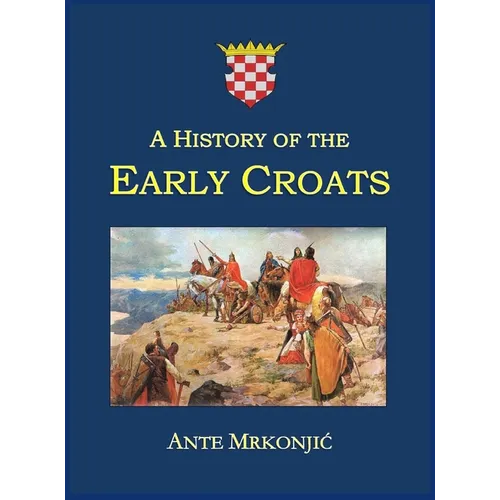 A History of the Early Croats - Hardcover