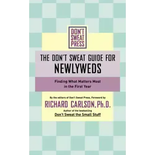 The Don't Sweat Guide for Newlyweds: Finding What Matters Most in the First Year - Paperback