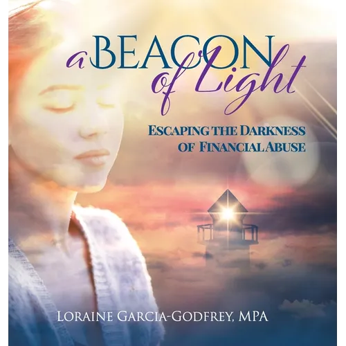 A Beacon of Light: Escaping the Darkness of Financial Abuse - Hardcover